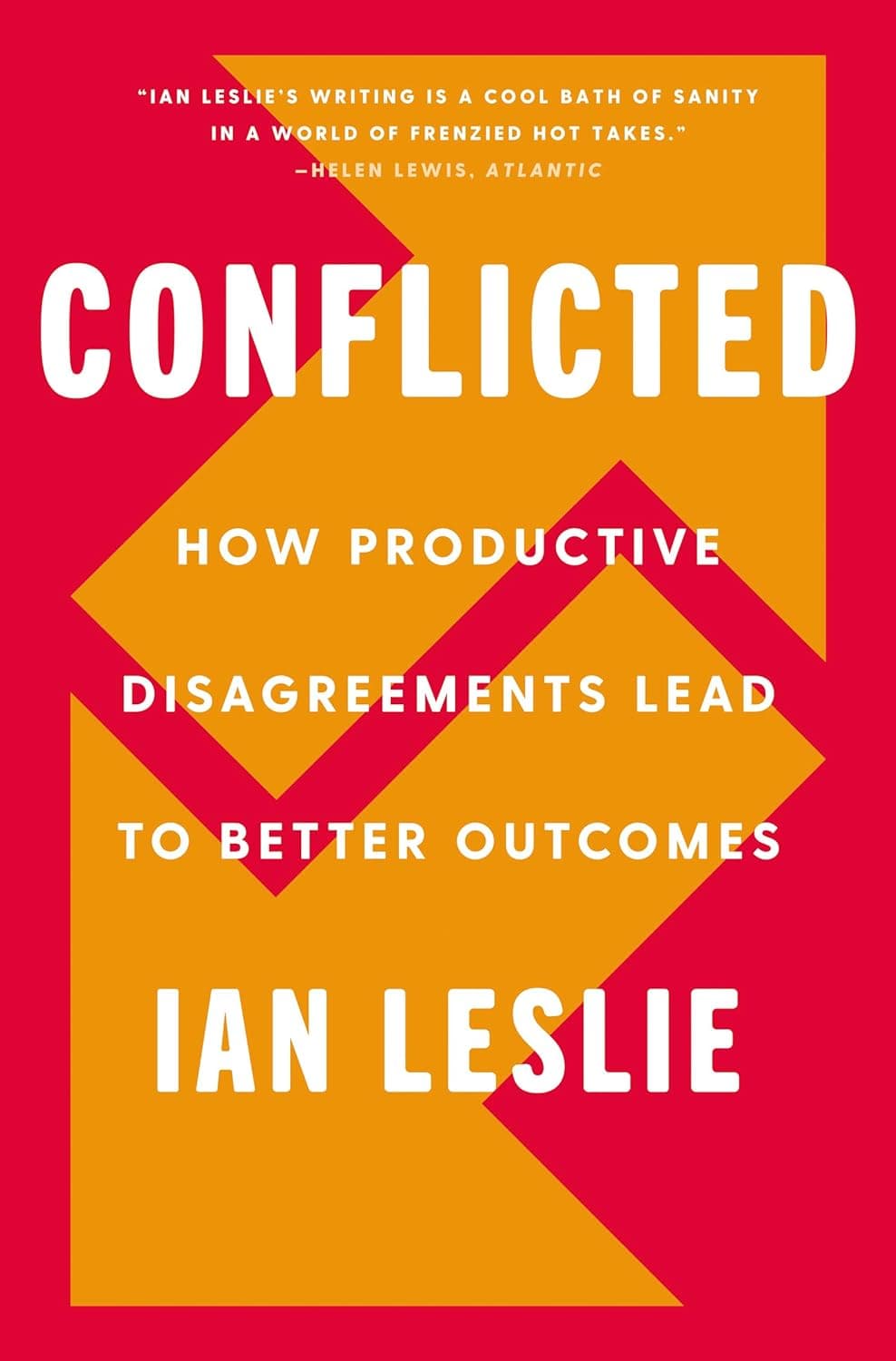 Conflicted: How Productive Disagreements Lead to Better Outcomes    