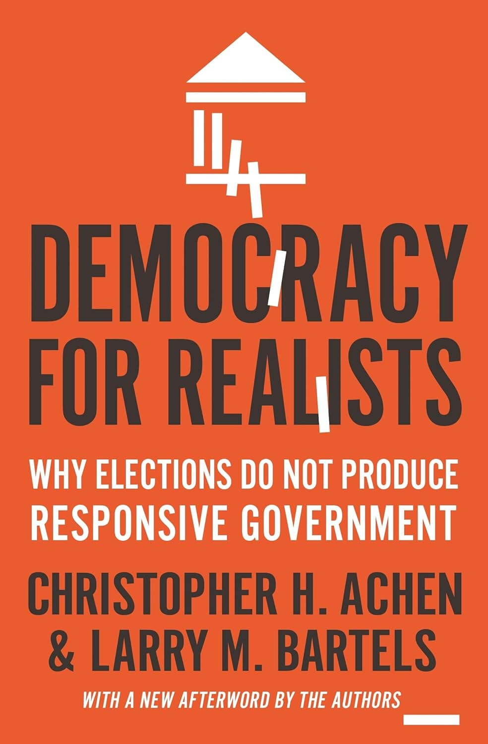 Democracy for Realists: Why Elections Do Not Produce Responsive Government      