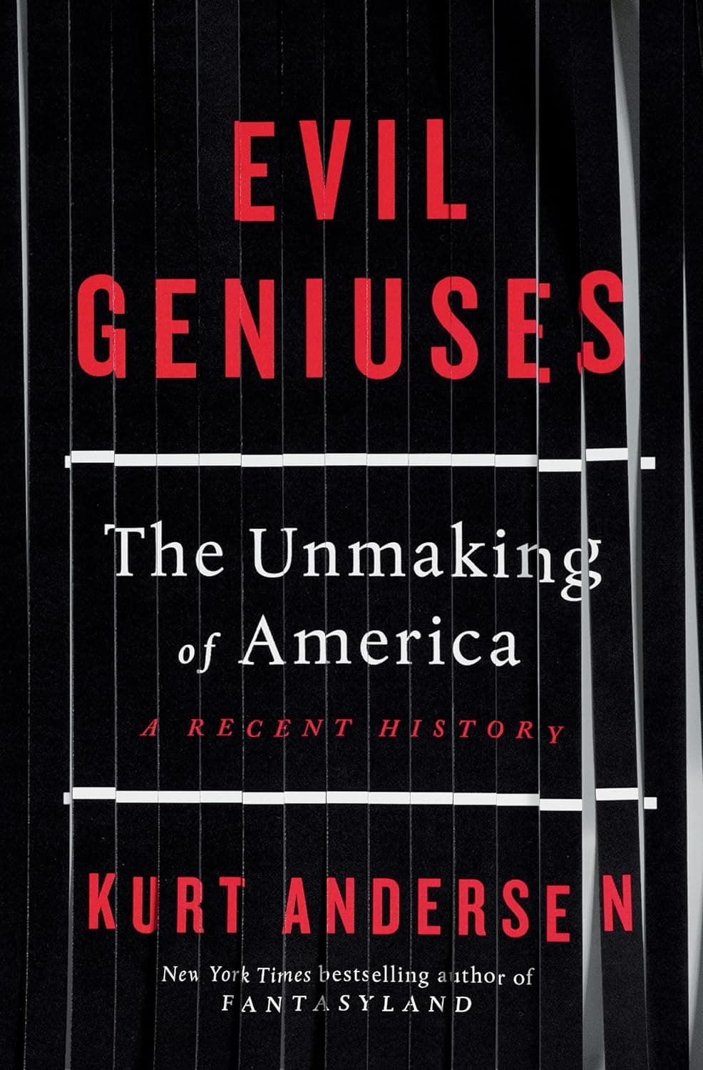 Evil Geniuses: The Unmaking of America: A Recent History      